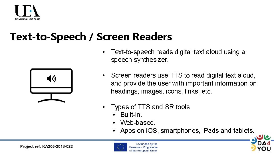 Text-to-Speech / Screen Readers • Text-to-speech reads digital text aloud using a speech synthesizer.
