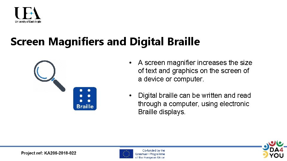 Screen Magnifiers and Digital Braille • A screen magnifier increases the size of text