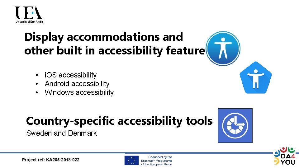 Display accommodations and other built in accessibility features • i. OS accessibility • Android
