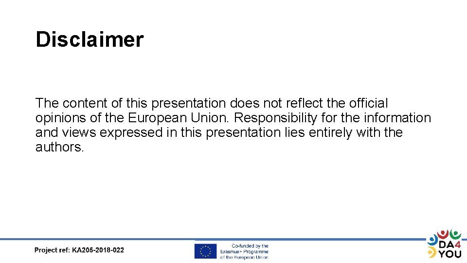 Disclaimer The content of this presentation does not reflect the official opinions of the