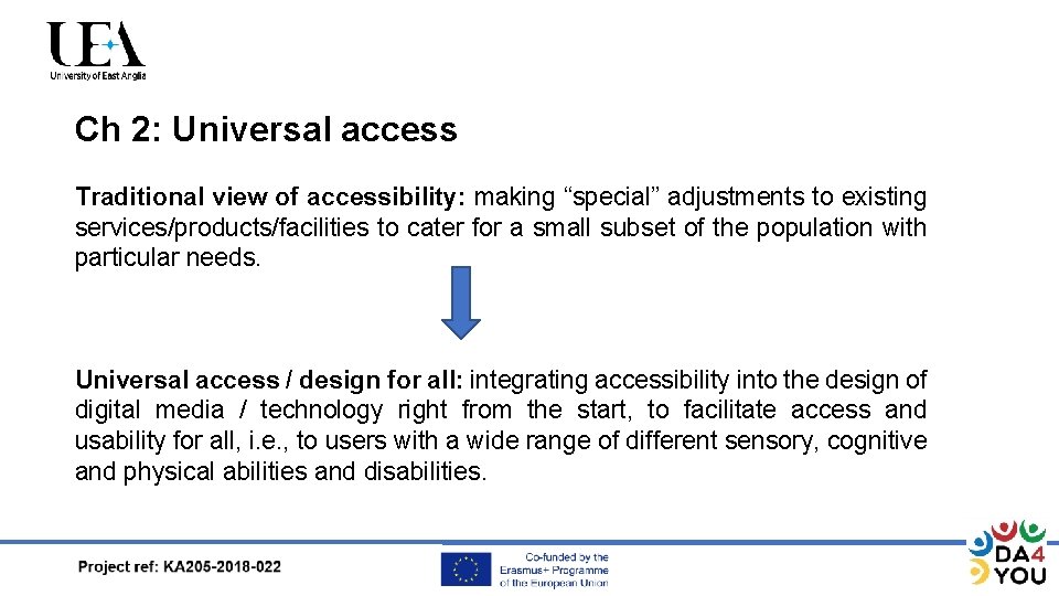 Ch 2: Universal access Traditional view of accessibility: making “special” adjustments to existing services/products/facilities