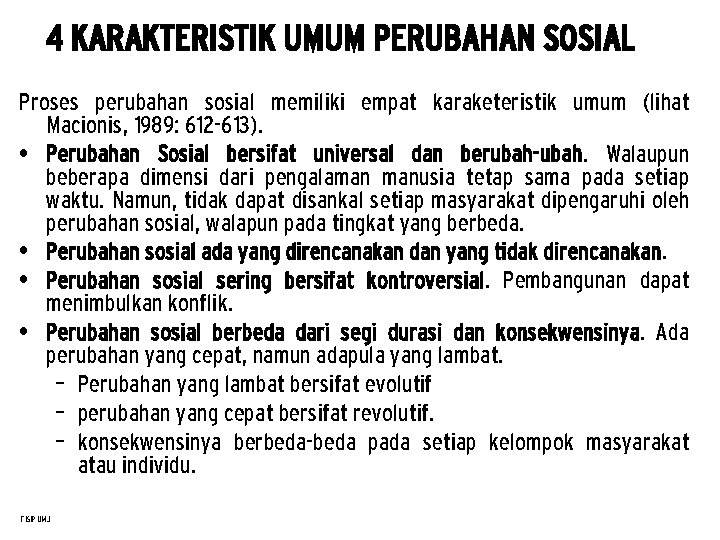 4 KARAKTERISTIK UMUM PERUBAHAN SOSIAL Proses perubahan sosial memiliki empat karaketeristik umum (lihat Macionis,