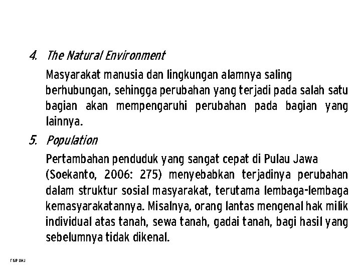 4. The Natural Environment Masyarakat manusia dan lingkungan alamnya saling berhubungan, sehingga perubahan yang