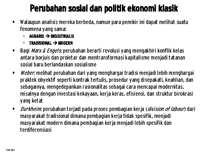 Perubahan sosial dan politik ekonomi klasik • Walaupun analisis mereka berbeda, namun para pemikir