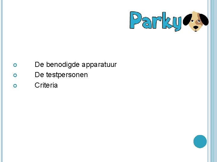  De benodigde apparatuur De testpersonen Criteria 