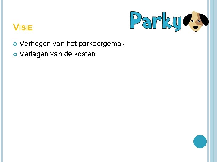 VISIE Verhogen van het parkeergemak Verlagen van de kosten 