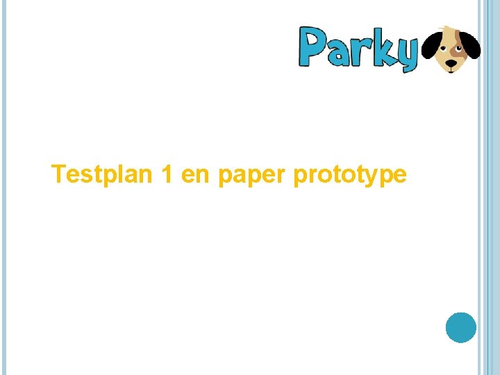 Testplan 1 en paper prototype 