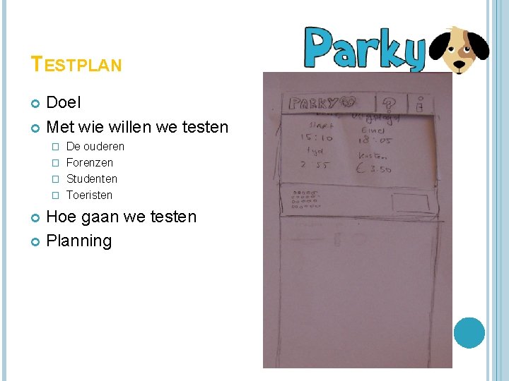 TESTPLAN Doel Met wie willen we testen De ouderen � Forenzen � Studenten �