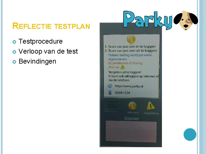 REFLECTIE TESTPLAN Testprocedure Verloop van de test Bevindingen 