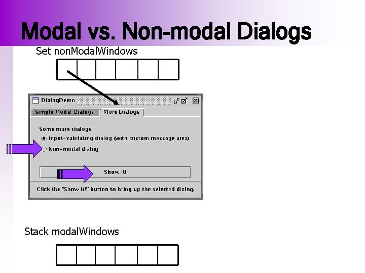 Modal vs. Non-modal Dialogs Set non. Modal. Windows Stack modal. Windows 