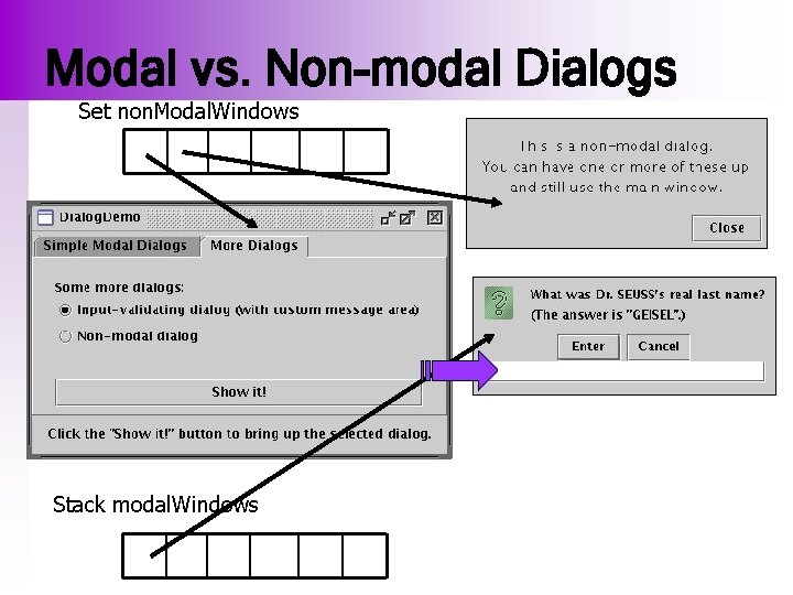 Modal vs. Non-modal Dialogs Set non. Modal. Windows Stack modal. Windows 