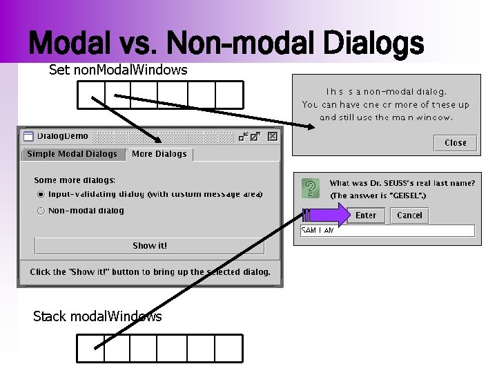 Modal vs. Non-modal Dialogs Set non. Modal. Windows Stack modal. Windows 