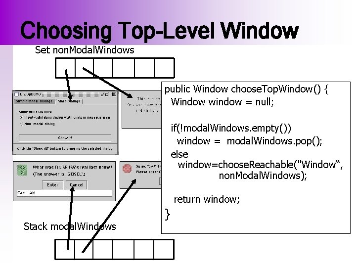 Choosing Top-Level Window Set non. Modal. Windows public Window choose. Top. Window() { Window