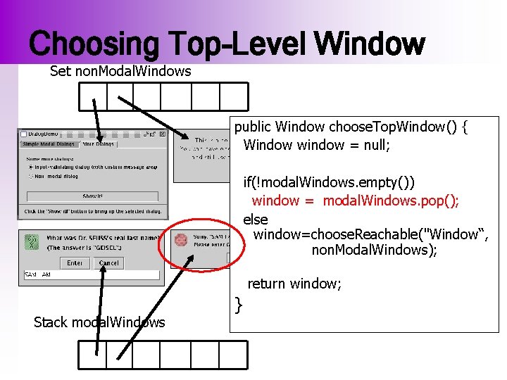 Choosing Top-Level Window Set non. Modal. Windows public Window choose. Top. Window() { Window