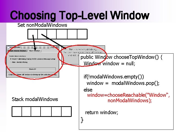 Choosing Top-Level Window Set non. Modal. Windows public Window choose. Top. Window() { Window