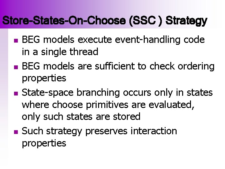 Store-States-On-Choose (SSC ) Strategy n n BEG models execute event-handling code in a single