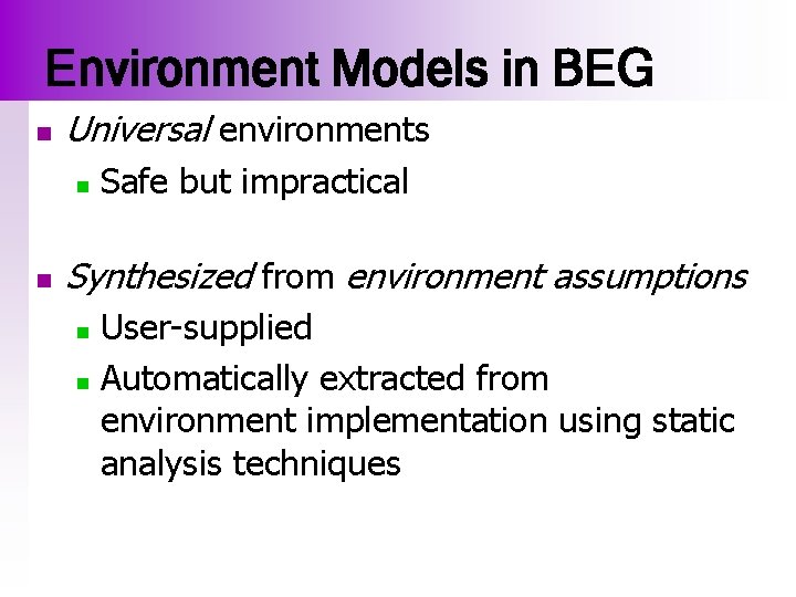 Environment Models in BEG n Universal environments n n Safe but impractical Synthesized from