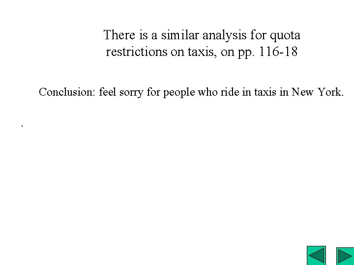 There is a similar analysis for quota restrictions on taxis, on pp. 116 -18