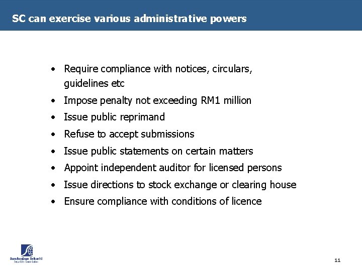 SC can exercise various administrative powers • Require compliance with notices, circulars, guidelines etc