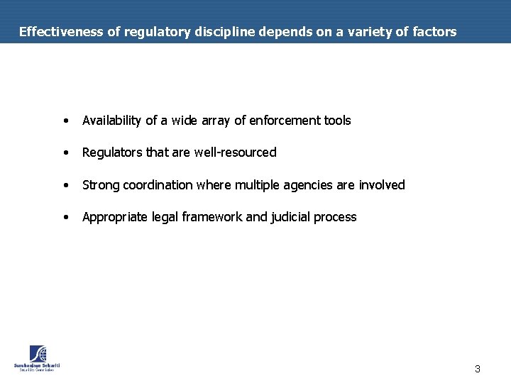 Effectiveness of regulatory discipline depends on a variety of factors • Availability of a