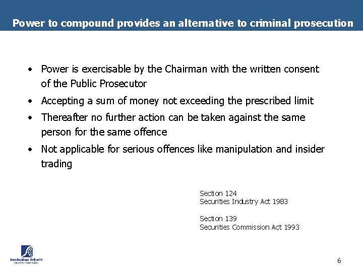 Power to compound provides an alternative to criminal prosecution • Power is exercisable by