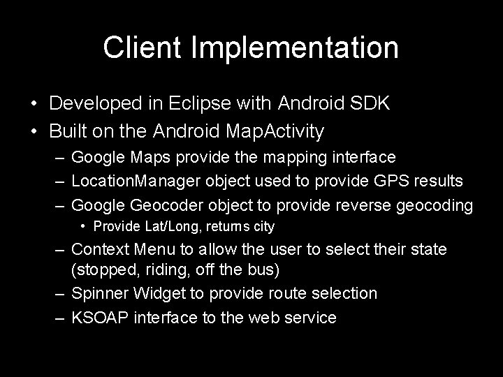 Client Implementation • Developed in Eclipse with Android SDK • Built on the Android