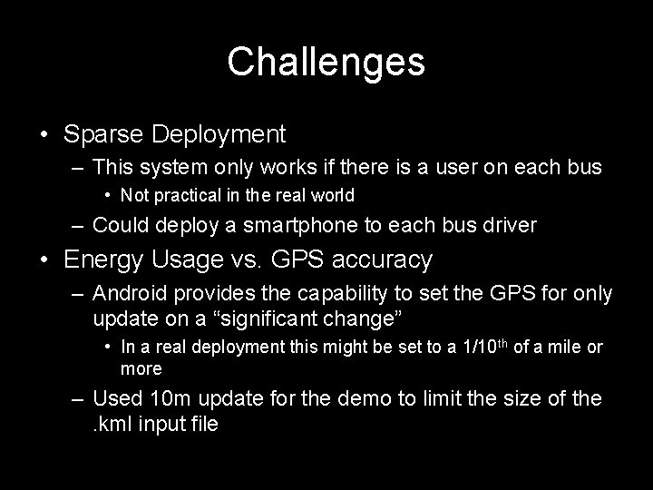 Challenges • Sparse Deployment – This system only works if there is a user