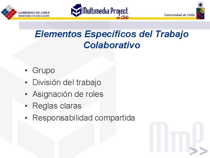 Elementos Específicos del Trabajo Colaborativo • • • Grupo División del trabajo Asignación de