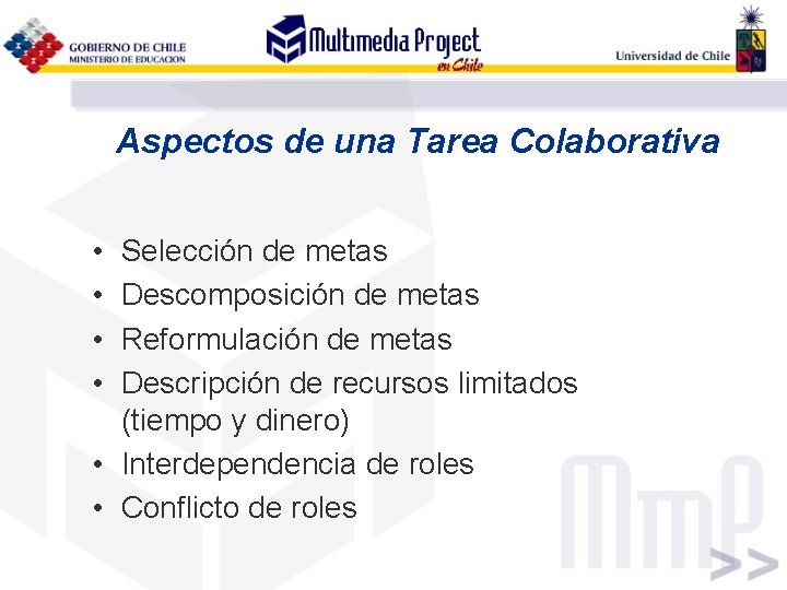 Aspectos de una Tarea Colaborativa • • Selección de metas Descomposición de metas Reformulación