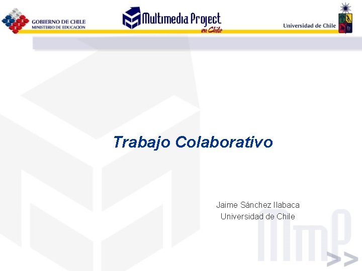 Trabajo Colaborativo Jaime Sánchez Ilabaca Universidad de Chile 