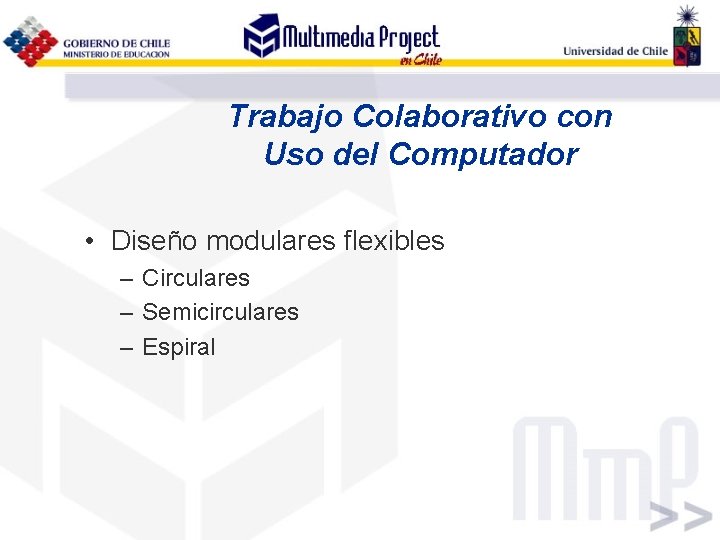 Trabajo Colaborativo con Uso del Computador • Diseño modulares flexibles – Circulares – Semicirculares