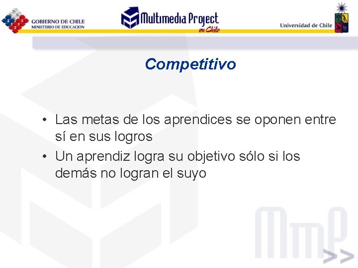 Competitivo • Las metas de los aprendices se oponen entre sí en sus logros