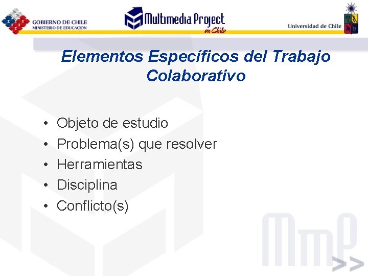Elementos Específicos del Trabajo Colaborativo • • • Objeto de estudio Problema(s) que resolver