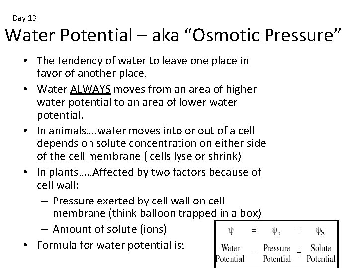 Day 13 Water Potential – aka “Osmotic Pressure” • The tendency of water to
