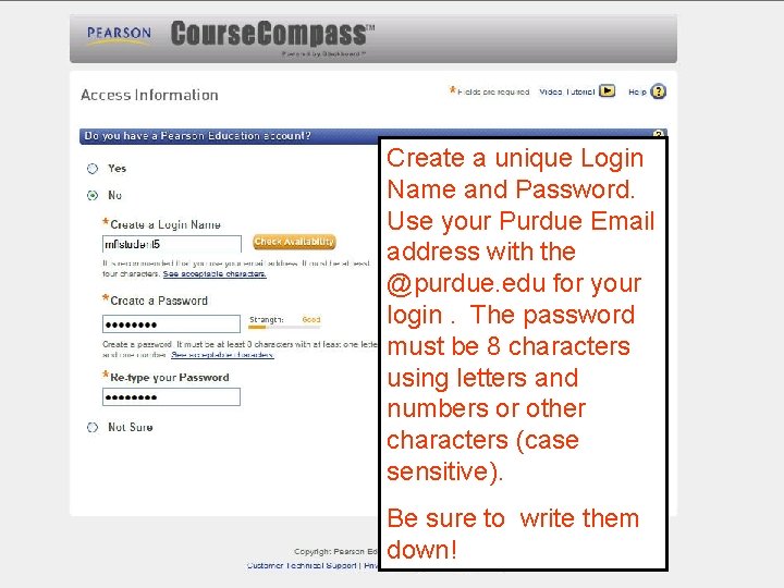 Create a unique Login Name and Password. Use your Purdue Email address with the