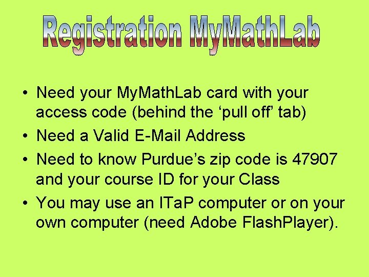  • Need your My. Math. Lab card with your access code (behind the