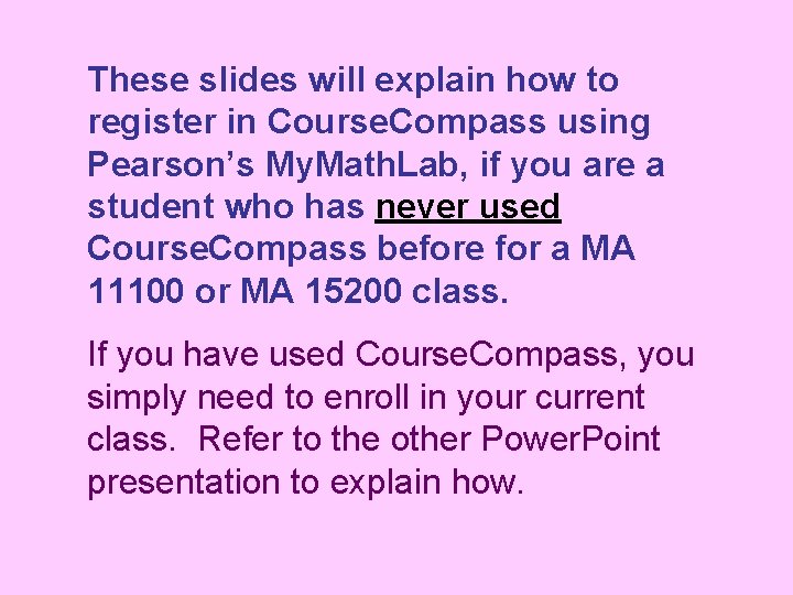 These slides will explain how to register in Course. Compass using Pearson’s My. Math.