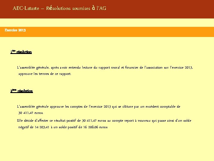 AEC-Lataste – Résolutions soumises à l’AG Exercice 2013 1ère résolution L’assemblée générale, après avoir