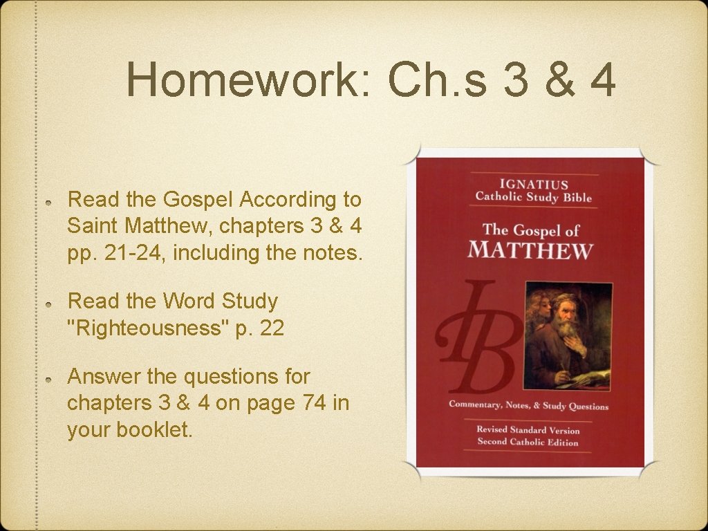 Homework: Ch. s 3 & 4 Read the Gospel According to Saint Matthew, chapters