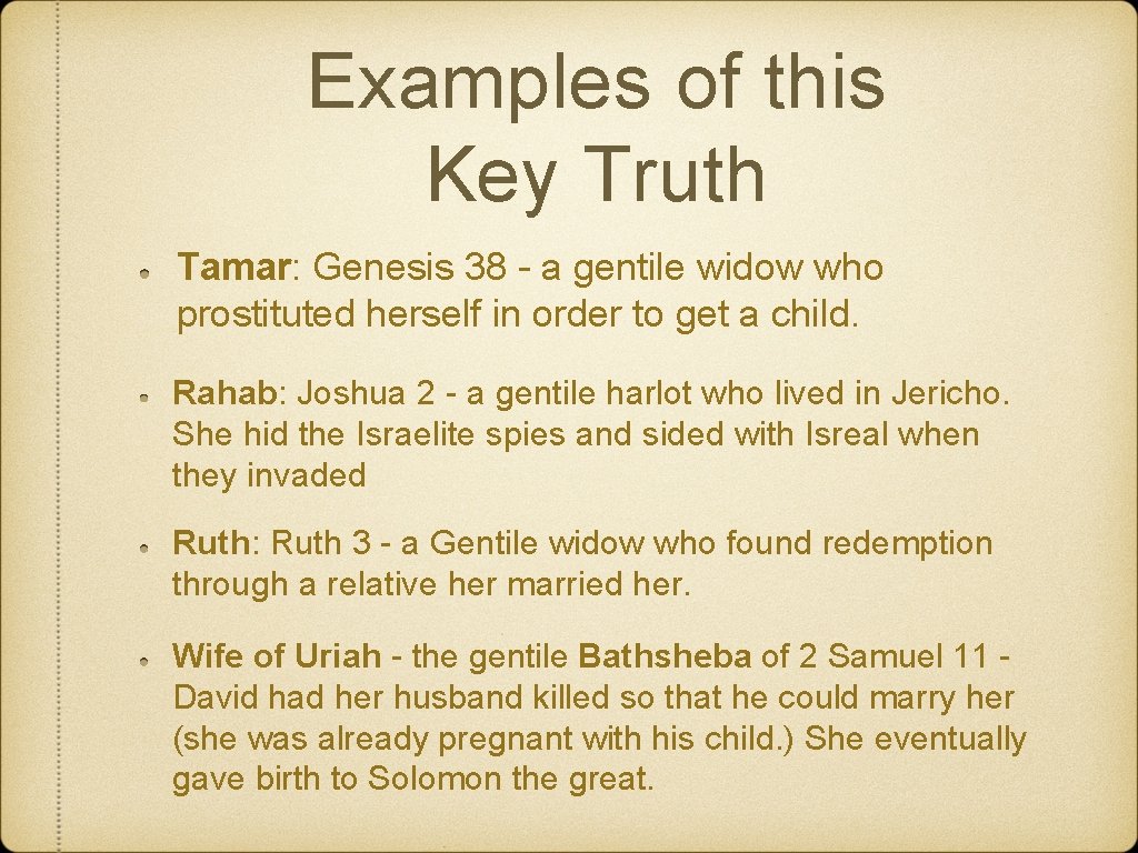 Examples of this Key Truth Tamar: Genesis 38 - a gentile widow who prostituted