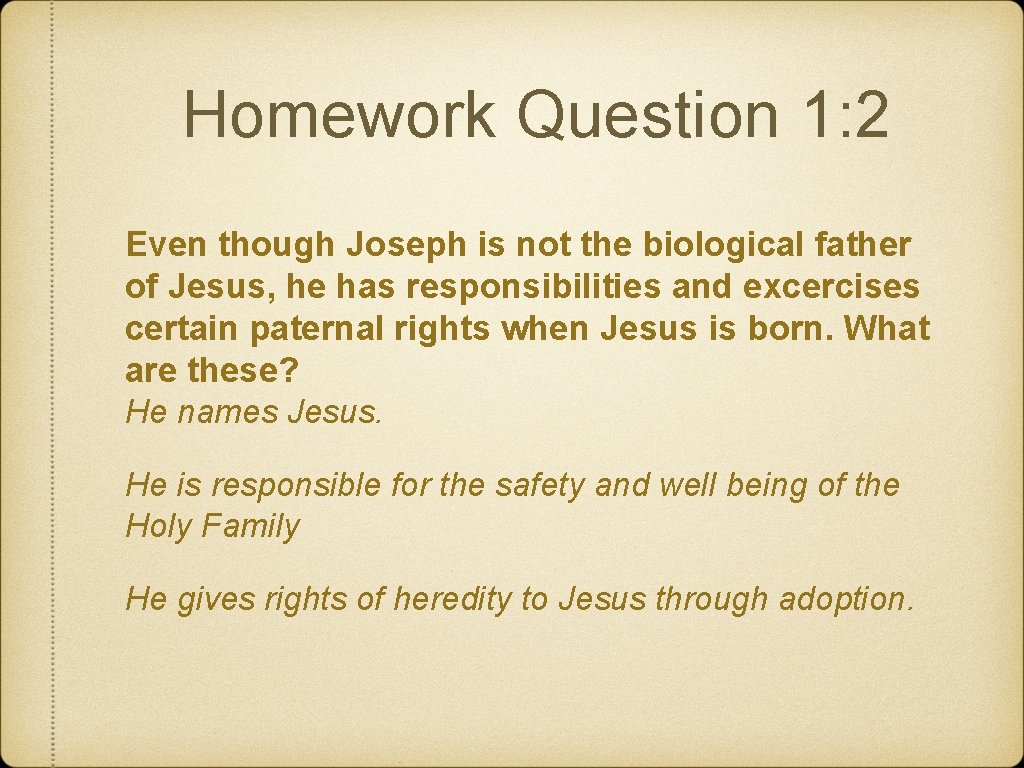 Homework Question 1: 2 Even though Joseph is not the biological father of Jesus,