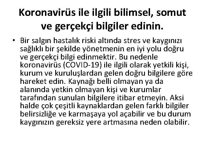 Koronavirüs ile ilgili bilimsel, somut ve gerçekçi bilgiler edinin. • Bir salgın hastalık riski