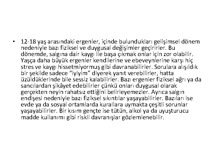  • 12 -18 yaş arasındaki ergenler, içinde bulundukları gelişimsel dönem nedeniyle bazı fiziksel