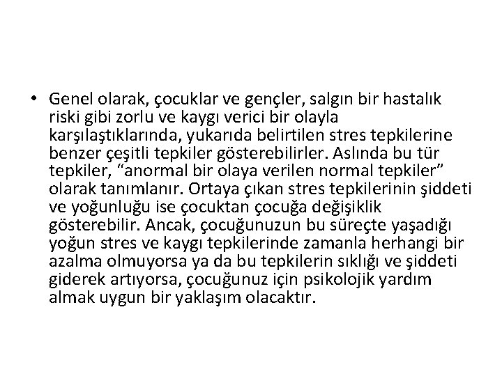  • Genel olarak, çocuklar ve gençler, salgın bir hastalık riski gibi zorlu ve