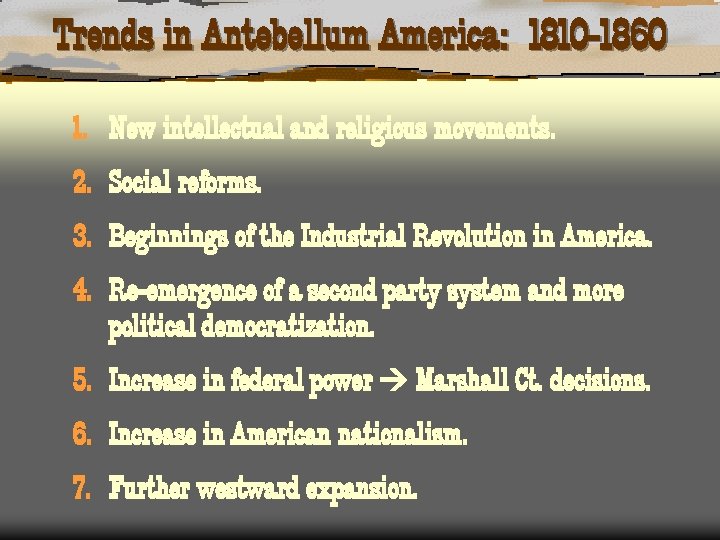 Trends in Antebellum America: 1810 -1860 1. New intellectual and religious movements. 2. Social
