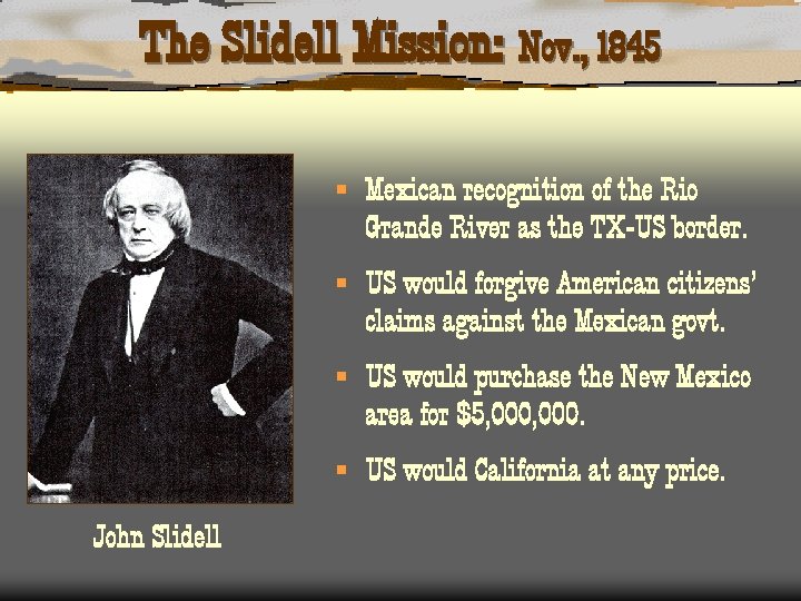 The Slidell Mission: Nov. , 1845 § Mexican recognition of the Rio Grande River