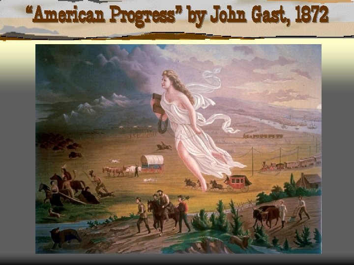 “American Progress” by John Gast, 1872 