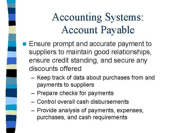 Accounting Systems: Account Payable n Ensure prompt and accurate payment to suppliers to maintain