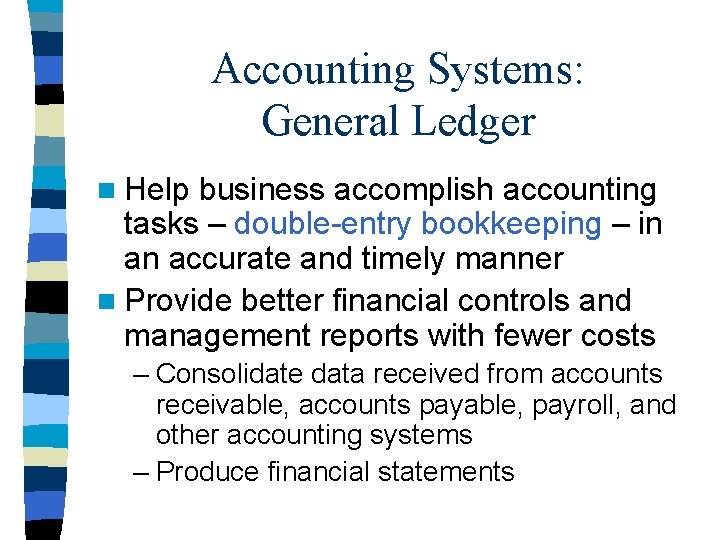 Accounting Systems: General Ledger n Help business accomplish accounting tasks – double-entry bookkeeping –