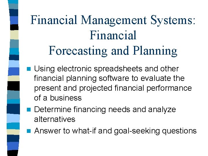 Financial Management Systems: Financial Forecasting and Planning Using electronic spreadsheets and other financial planning